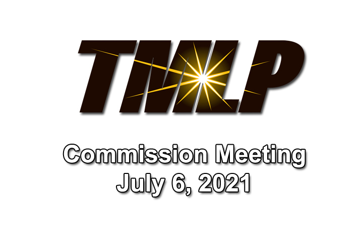 TMLP Commission Meeting – Tuesday, July 6, 2021